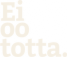 Ei oo totta