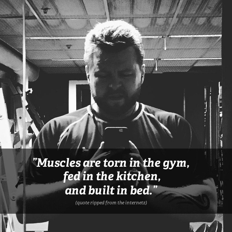 Muscles are torn in the gym, fed in the kitchen and built in bed.